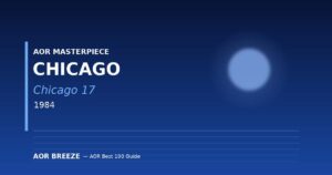 Chicago『Chicago 17』(1984) AOR名盤レビュー