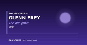Glenn Frey『The Allnighter』(1984) AOR名盤レビュー