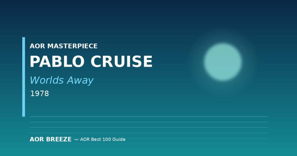 Pablo Cruise『Worlds Away』(1978) AOR名盤レビュー